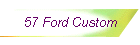 57 Ford Custom